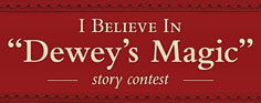 I believe in "Dewey's Magic" Story Contest
